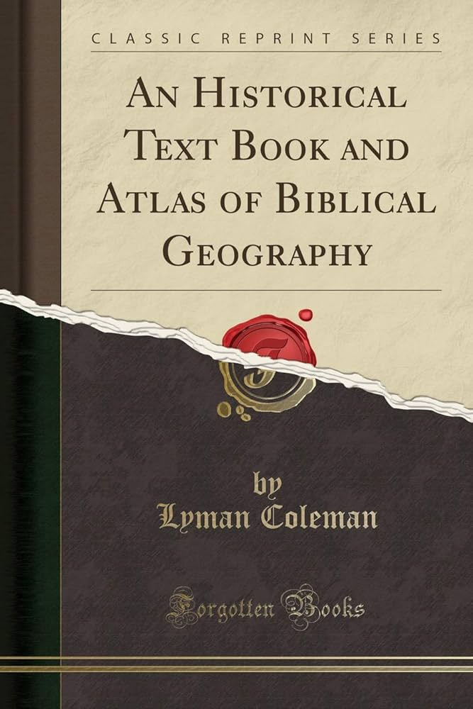 An Historical Text Book and Atlas of Biblical Geography by Lyman Coleman in PDF